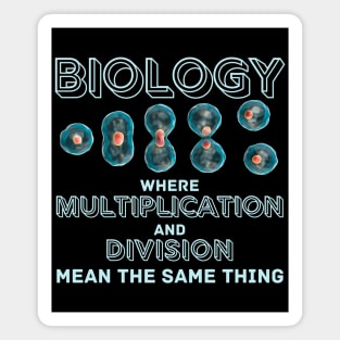 Biology where Multiplication and Division mean the same thing Magnet